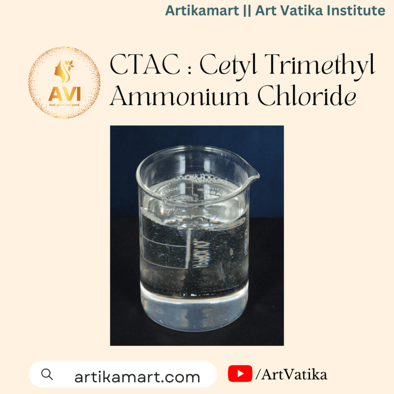 CTAC : Cetyl Trimethyl Ammonium Chloride